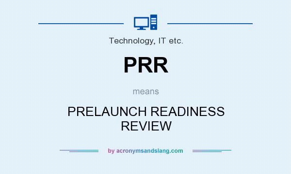 What does PRR mean? It stands for PRELAUNCH READINESS REVIEW