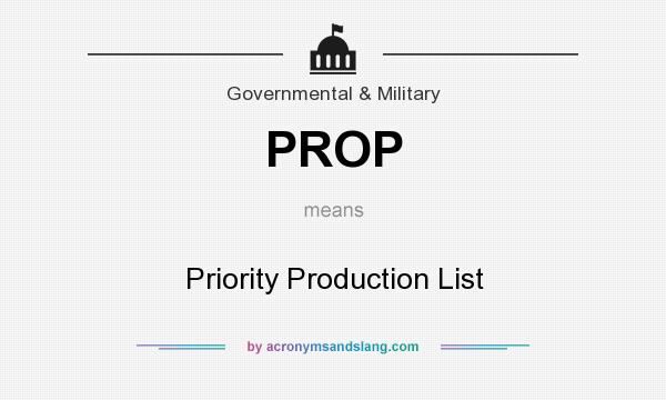 What does PROP mean? It stands for Priority Production List