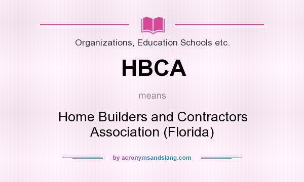 What does HBCA mean? It stands for Home Builders and Contractors Association (Florida)
