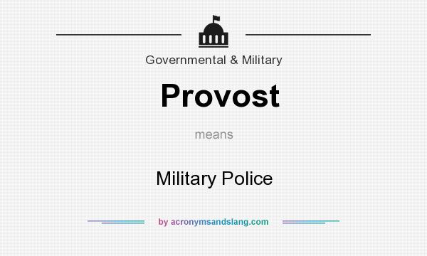 What does Provost mean? It stands for Military Police