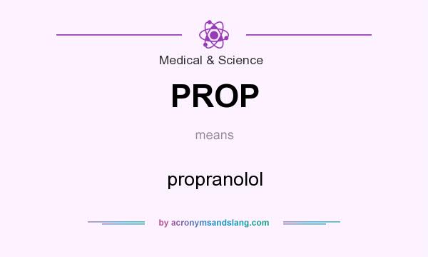 What does PROP mean? It stands for propranolol