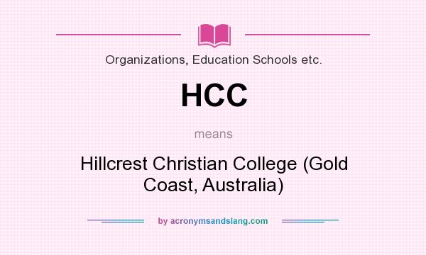 What does HCC mean? It stands for Hillcrest Christian College (Gold Coast, Australia)