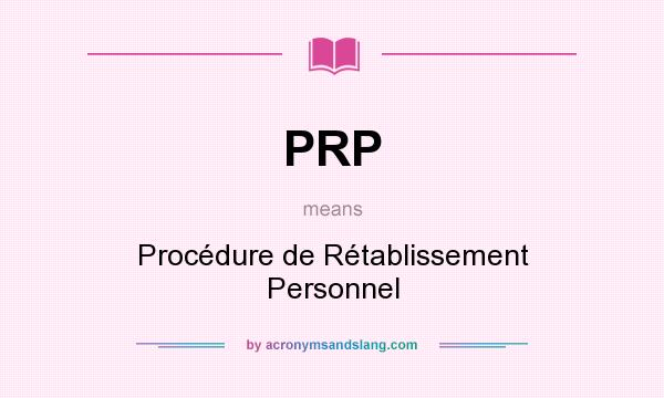 What does PRP mean? It stands for Procédure de Rétablissement Personnel