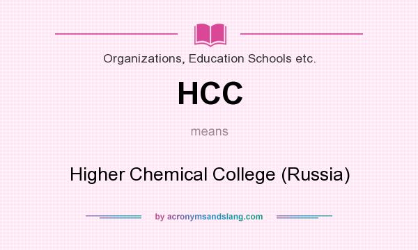 What does HCC mean? It stands for Higher Chemical College (Russia)