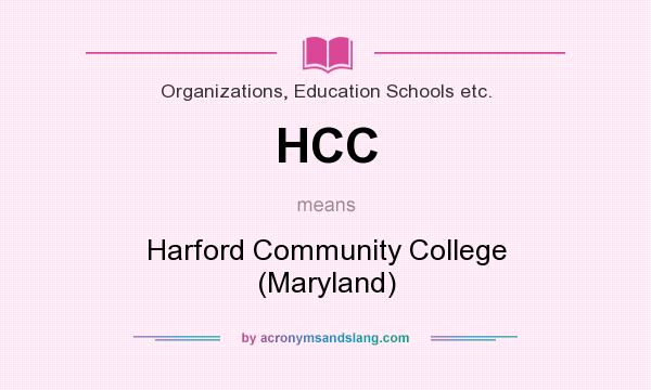 What does HCC mean? It stands for Harford Community College (Maryland)