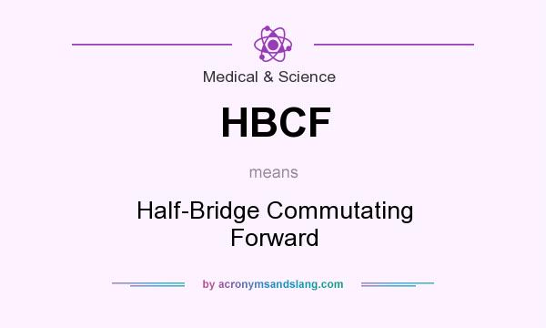 What does HBCF mean? It stands for Half-Bridge Commutating Forward