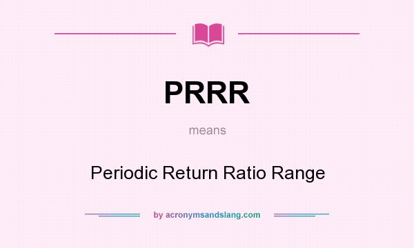What does PRRR mean? It stands for Periodic Return Ratio Range