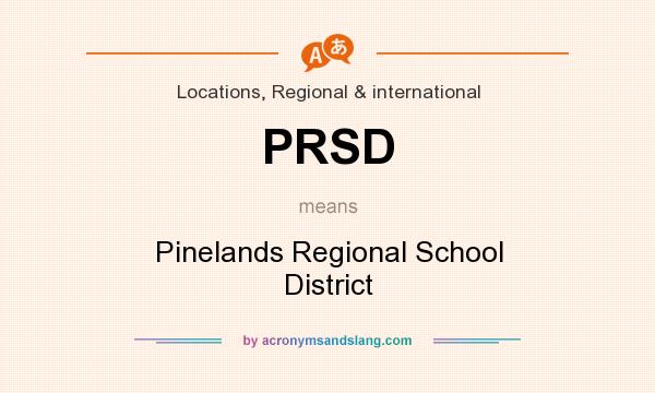 What does PRSD mean? It stands for Pinelands Regional School District