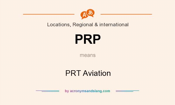 What does PRP mean? It stands for PRT Aviation