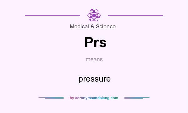 What does Prs mean? It stands for pressure