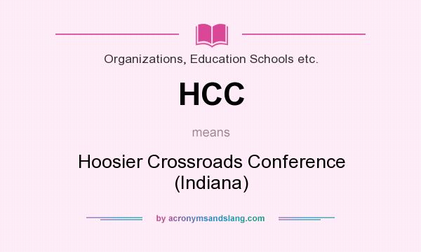 What does HCC mean? It stands for Hoosier Crossroads Conference (Indiana)