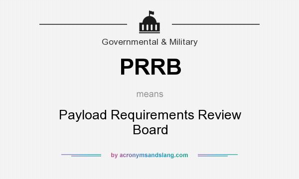 What does PRRB mean? It stands for Payload Requirements Review Board