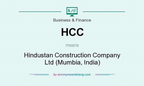What does HCC mean? It stands for Hindustan Construction Company Ltd (Mumbia, India)