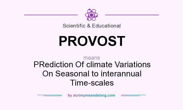 What does PROVOST mean? It stands for PRediction Of climate Variations On Seasonal to interannual Time-scales
