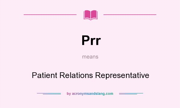 What does Prr mean? It stands for Patient Relations Representative