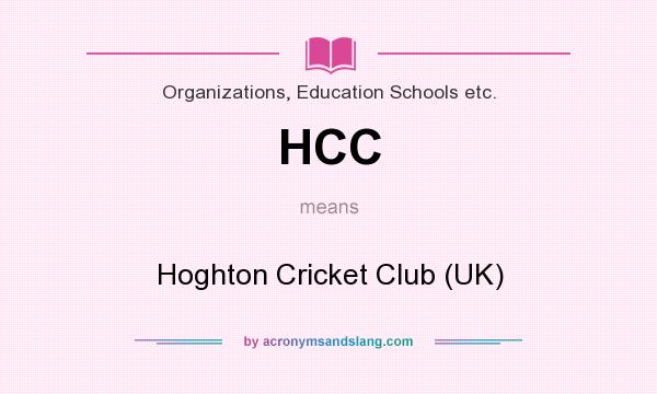 What does HCC mean? It stands for Hoghton Cricket Club (UK)