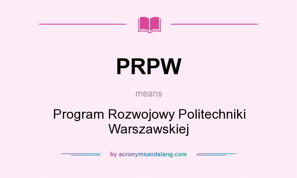 What does PRPW mean? It stands for Program Rozwojowy Politechniki Warszawskiej