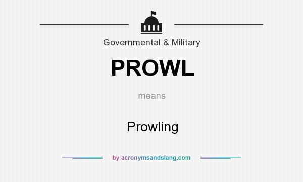 What does PROWL mean? It stands for Prowling