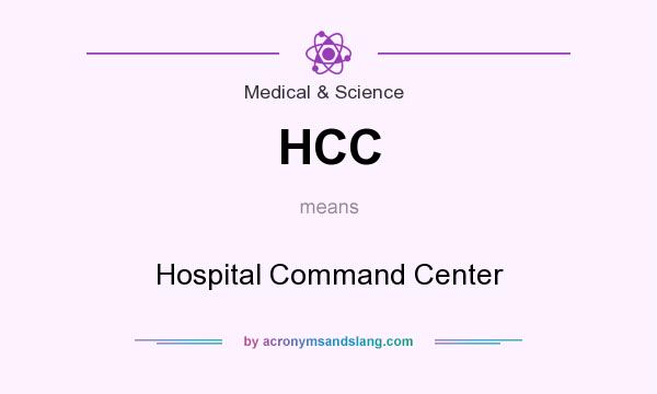 What does HCC mean? It stands for Hospital Command Center