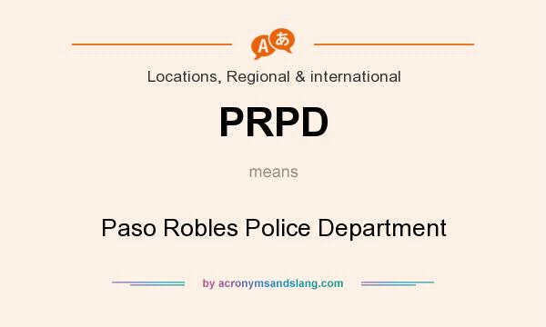 What does PRPD mean? It stands for Paso Robles Police Department