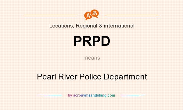 What does PRPD mean? It stands for Pearl River Police Department