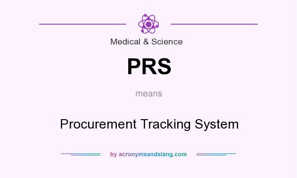 What does PRS mean? It stands for Procurement Tracking System