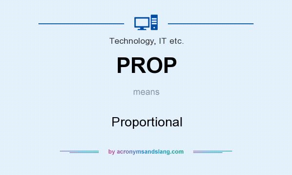 What does PROP mean? It stands for Proportional