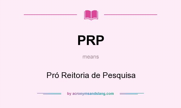 What does PRP mean? It stands for Pró Reitoria de Pesquisa