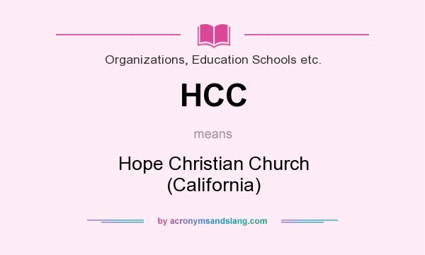 What does HCC mean? It stands for Hope Christian Church (California)