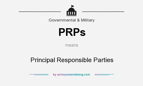 What does PRPs mean? It stands for Principal Responsible Parties