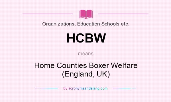What does HCBW mean? It stands for Home Counties Boxer Welfare (England, UK)