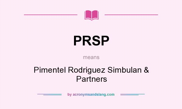What does PRSP mean? It stands for Pimentel Rodriguez Simbulan & Partners