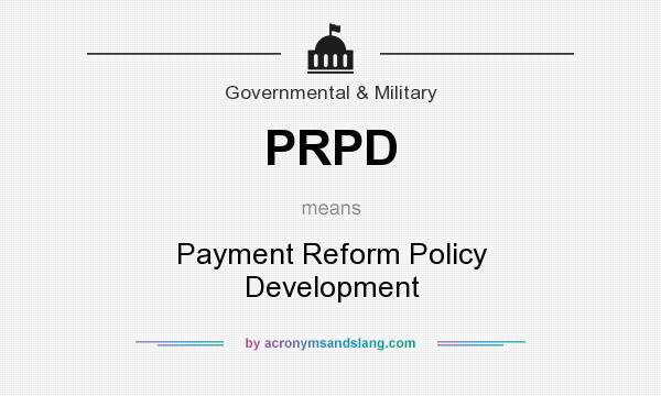 What does PRPD mean? It stands for Payment Reform Policy Development