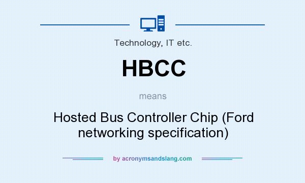 What does HBCC mean? It stands for Hosted Bus Controller Chip (Ford networking specification)