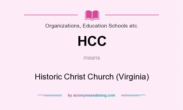 What does HCC mean? It stands for Historic Christ Church (Virginia)