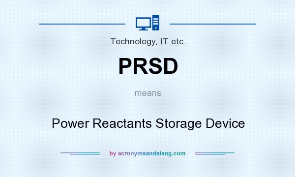 What does PRSD mean? It stands for Power Reactants Storage Device