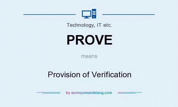 What does PROVE mean? It stands for Provision of Verification