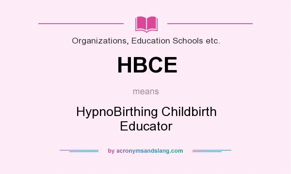 What does HBCE mean? It stands for HypnoBirthing Childbirth Educator