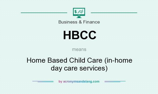 What does HBCC mean? It stands for Home Based Child Care (in-home day care services)