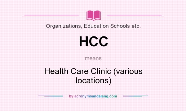 What does HCC mean? It stands for Health Care Clinic (various locations)