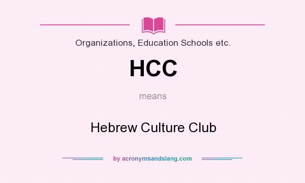 What does HCC mean? It stands for Hebrew Culture Club