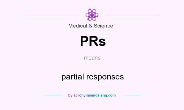 What does PRs mean? It stands for partial responses