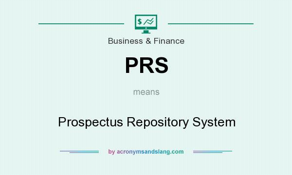 What does PRS mean? It stands for Prospectus Repository System