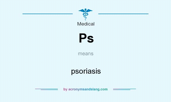 What does Ps mean? It stands for psoriasis