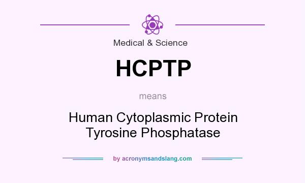 What does HCPTP mean? It stands for Human Cytoplasmic Protein Tyrosine Phosphatase