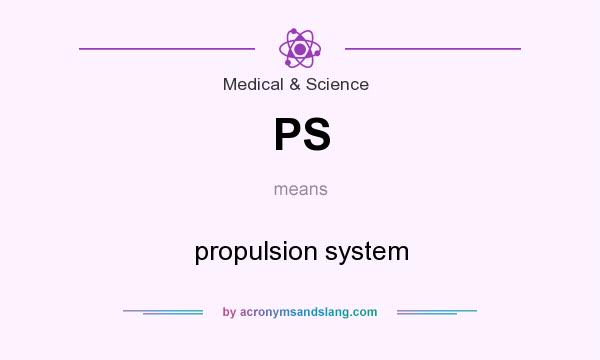 What does PS mean? It stands for propulsion system