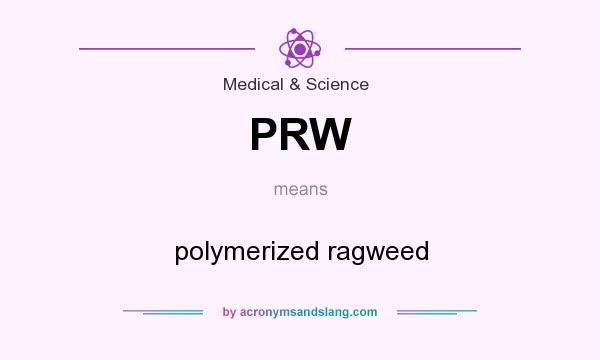 What does PRW mean? It stands for polymerized ragweed