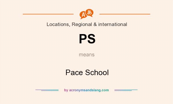 What does PS mean? It stands for Pace School