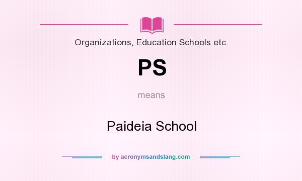 What does PS mean? It stands for Paideia School