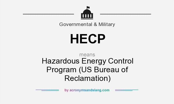 What does HECP mean? It stands for Hazardous Energy Control Program (US Bureau of Reclamation)